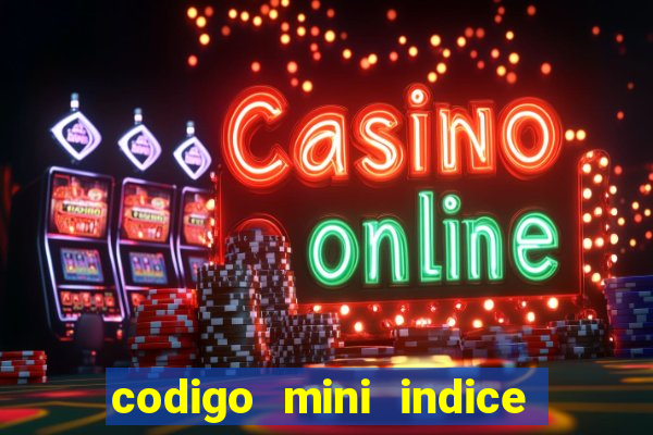 codigo mini indice setembro 2024